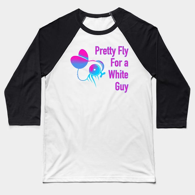 Pretty fly for a white guy Baseball T-Shirt by DreamPassion